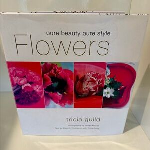 'Flowers' Pure Beauty Pure Style Book - Hard Cover By Tricia Guild